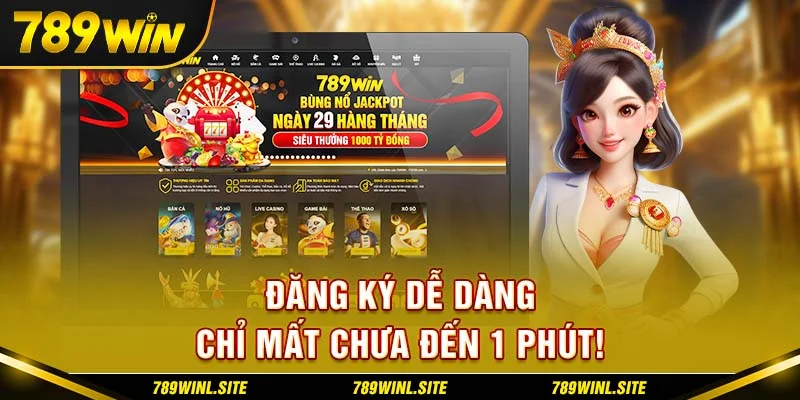 Đăng ký dễ dàng – chỉ mất chưa đến 1 phút!