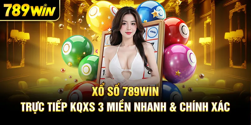 Xổ Số 789win – Trực Tiếp KQXS 3 Miền Nhanh & Chính Xác